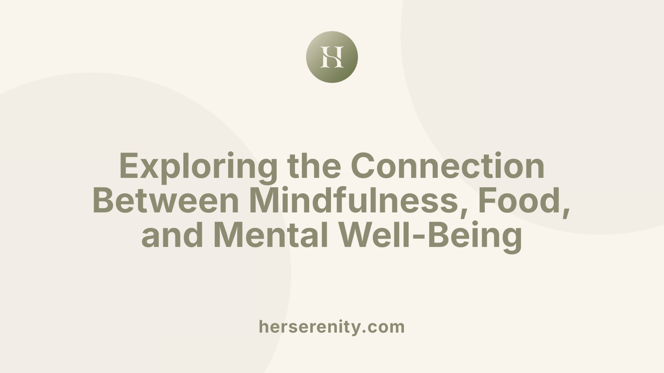 Exploring the Connection Between Mindfulness, Food, and Mental Well-Being