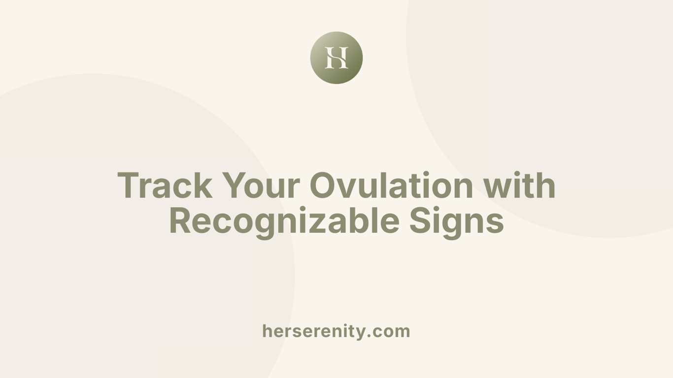Track Your Ovulation with Recognizable Signs