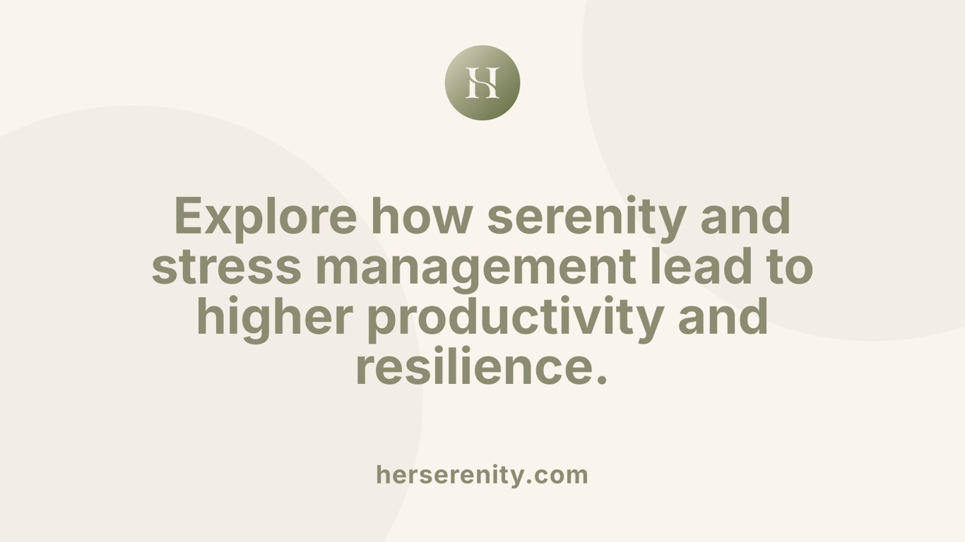 Explore how serenity and stress management lead to higher productivity and resilience.
