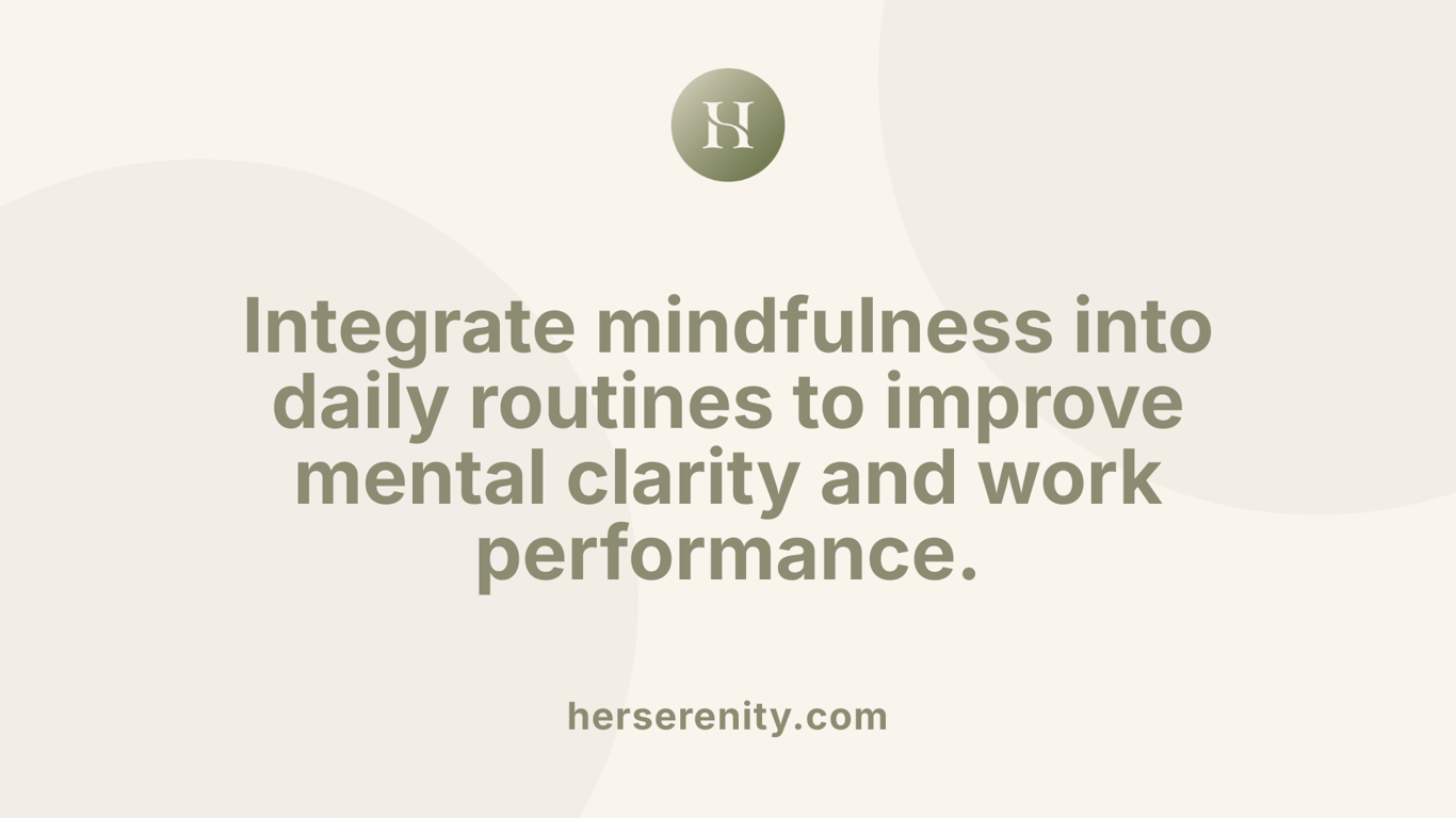 Integrate mindfulness into daily routines to improve mental clarity and work performance.