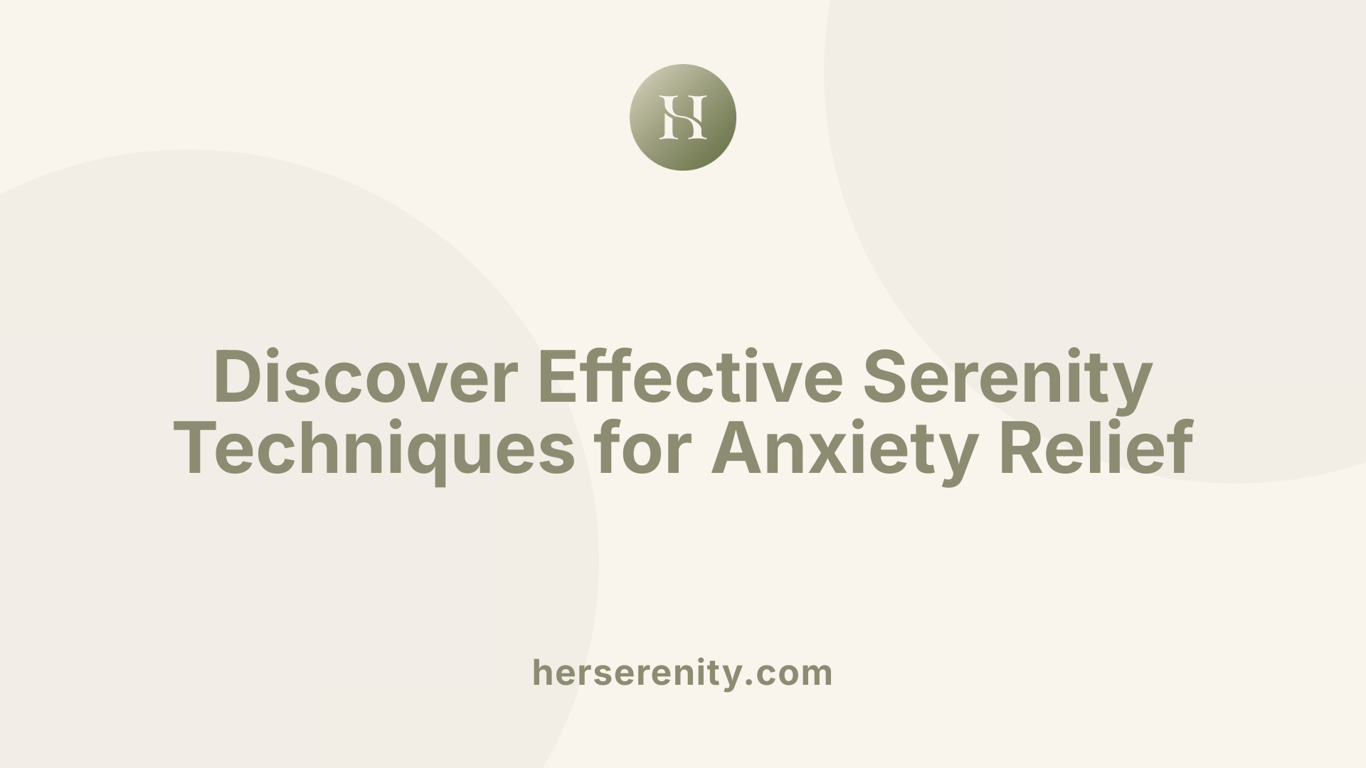 Discover Effective Serenity Techniques for Anxiety Relief