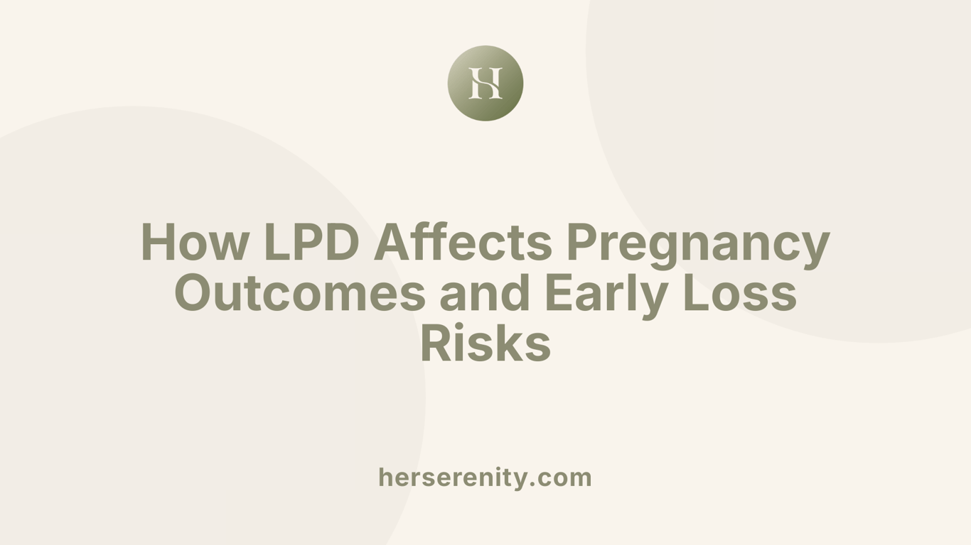 How LPD Affects Pregnancy Outcomes and Early Loss Risks
