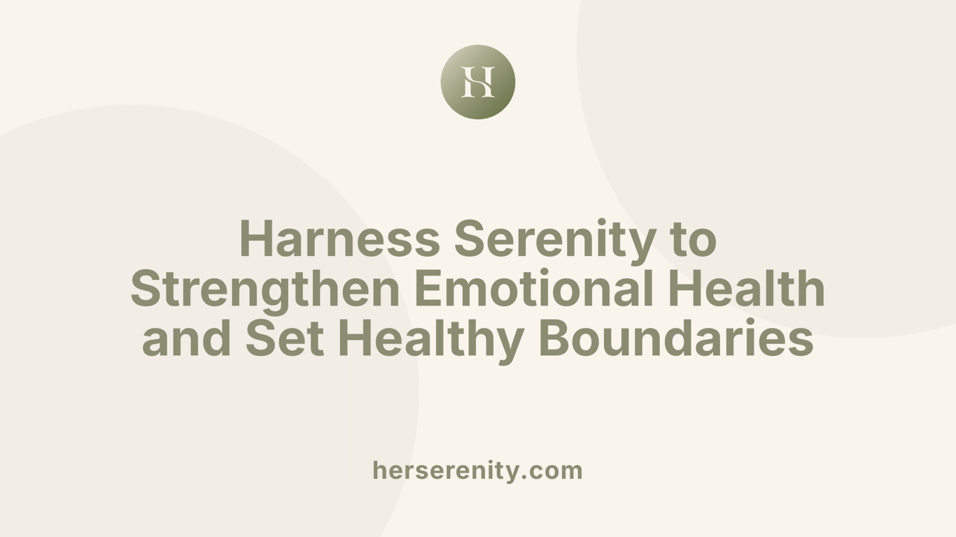 Harness Serenity to Strengthen Emotional Health and Set Healthy Boundaries