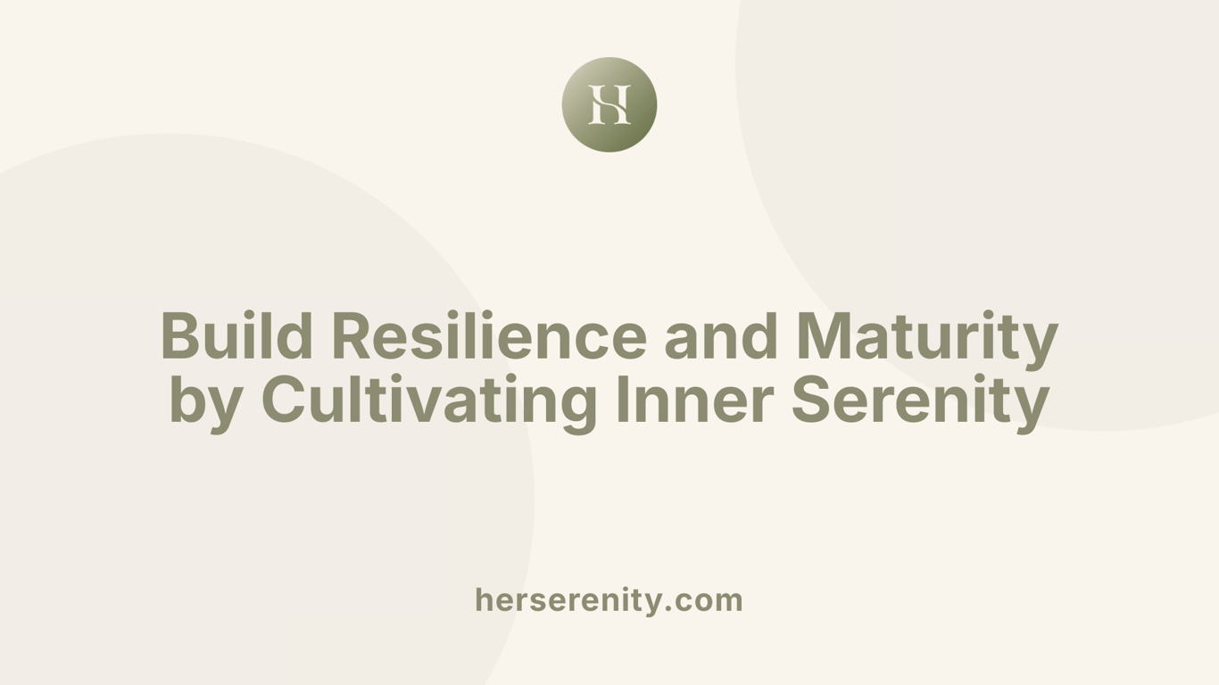 Build Resilience and Maturity by Cultivating Inner Serenity