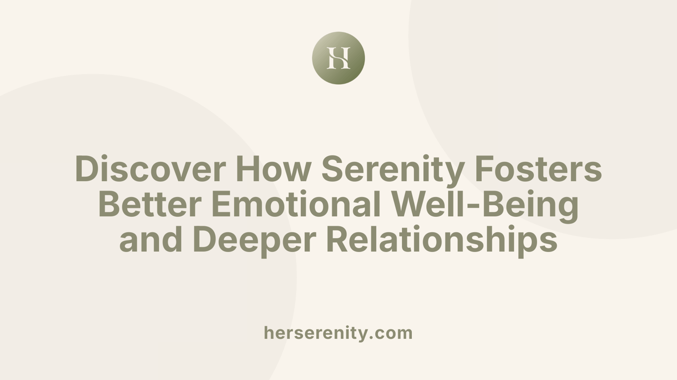 Discover How Serenity Fosters Better Emotional Well-Being and Deeper Relationships