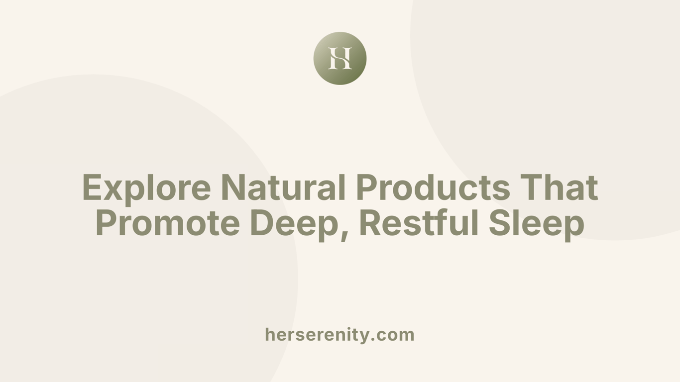 Explore Natural Products That Promote Deep, Restful Sleep