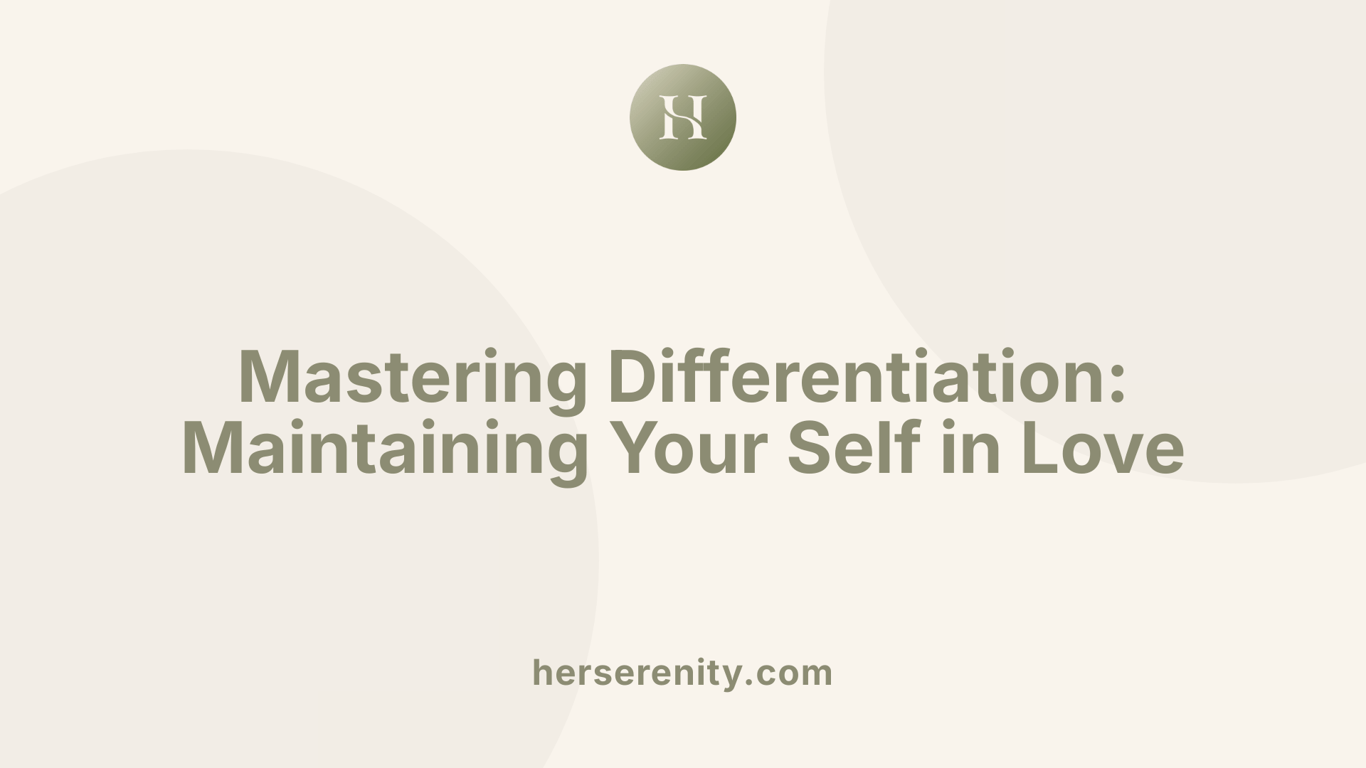 Mastering Differentiation: Maintaining Your Self in Love