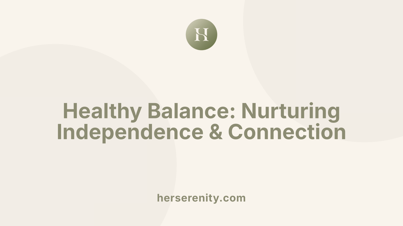 Healthy Balance: Nurturing Independence &amp; Connection