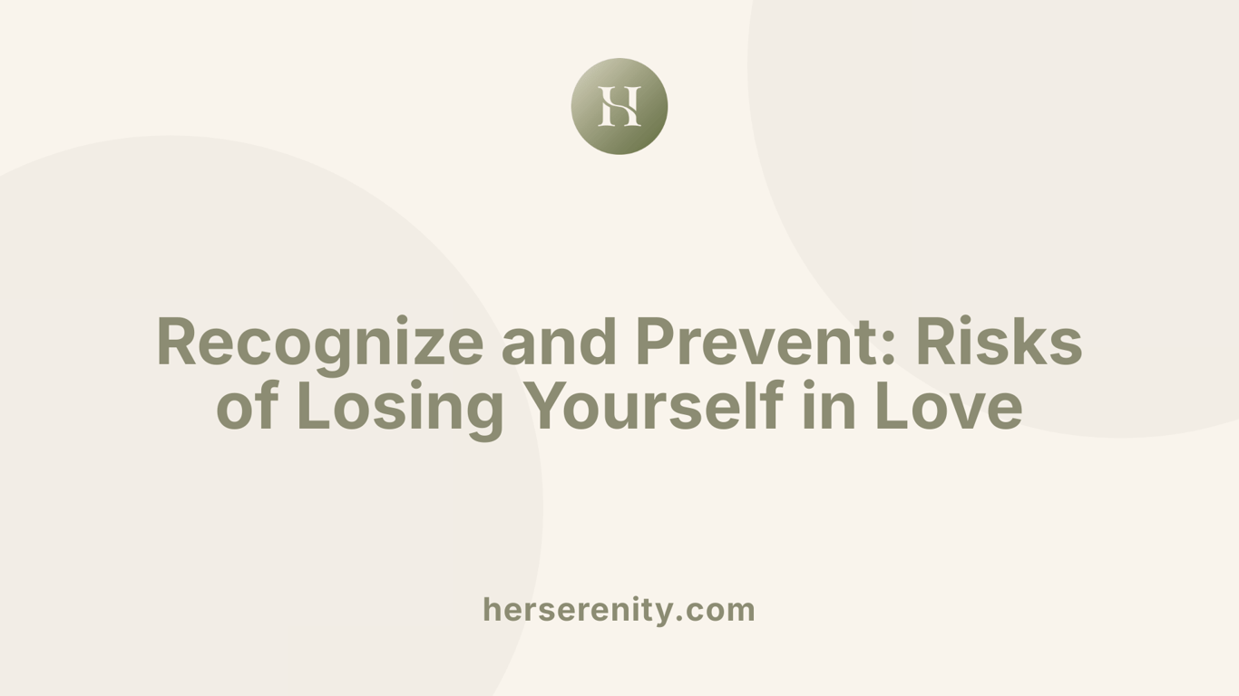 Recognize and Prevent: Risks of Losing Yourself in Love