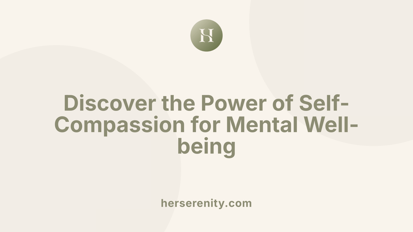 Discover the Power of Self-Compassion for Mental Well-being