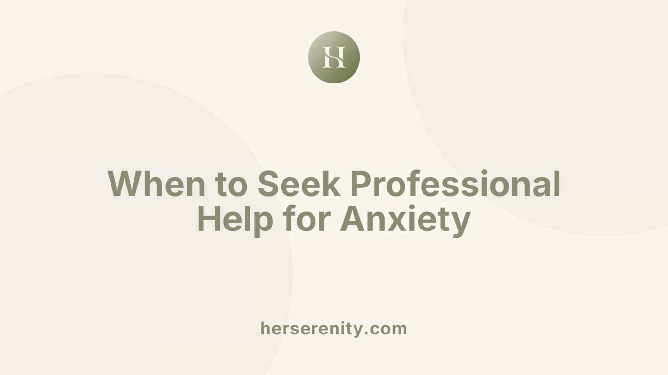 When to Seek Professional Help for Anxiety