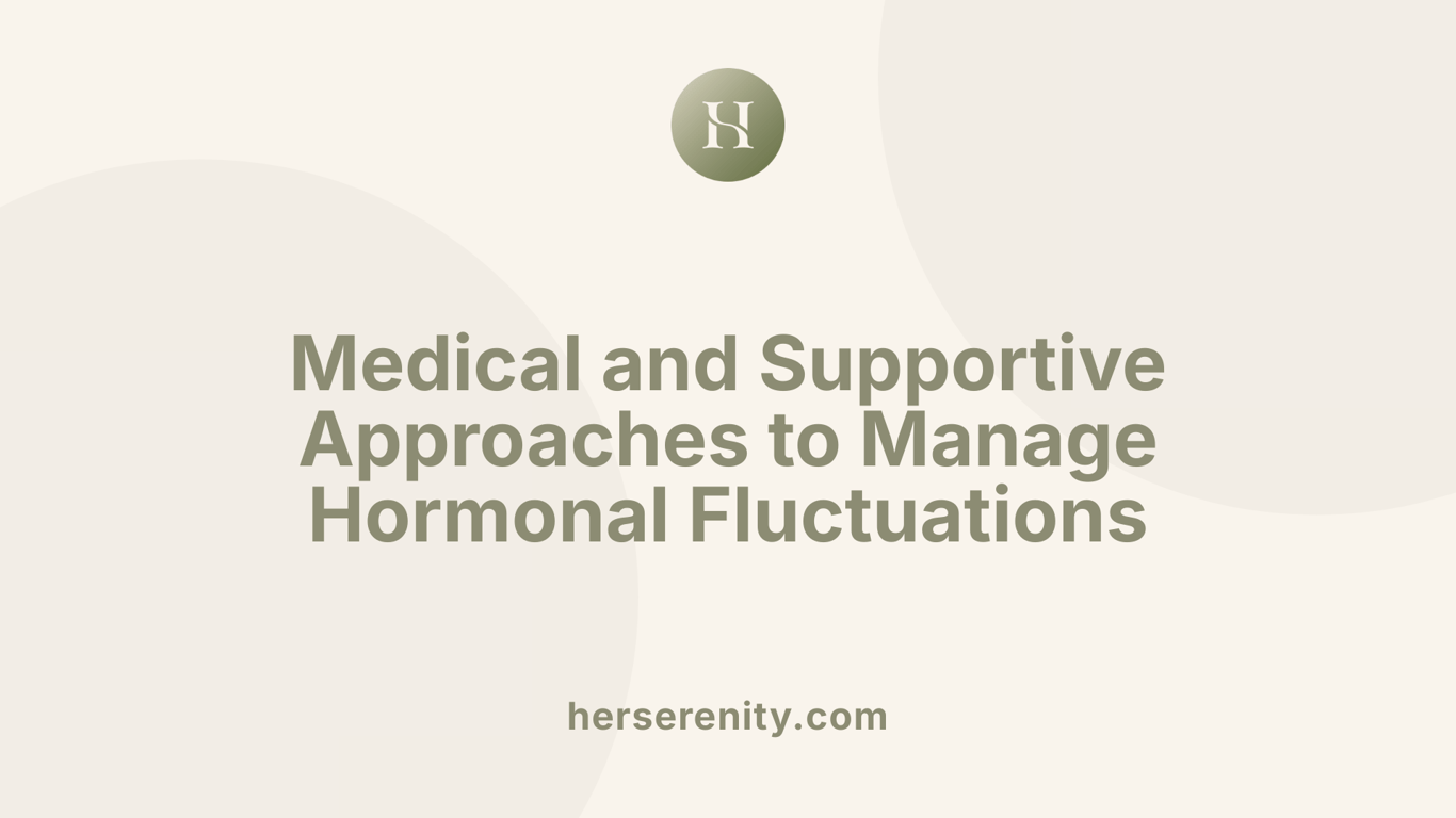 Medical and Supportive Approaches to Manage Hormonal Fluctuations