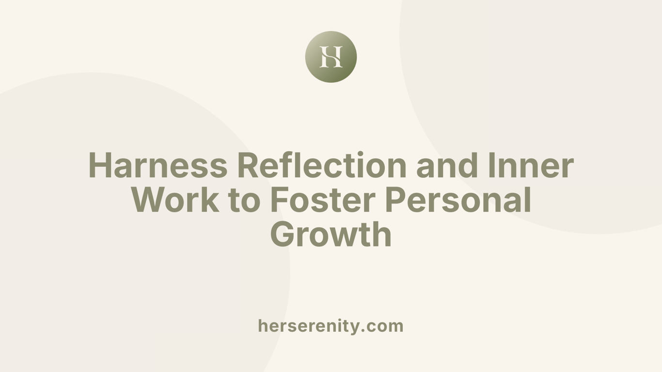Harness Reflection and Inner Work to Foster Personal Growth
