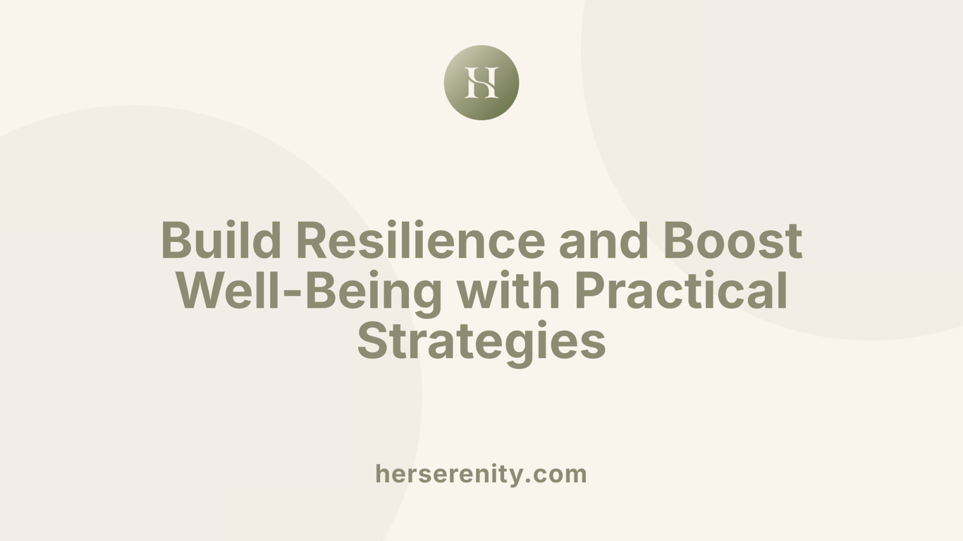 Build Resilience and Boost Well-Being with Practical Strategies