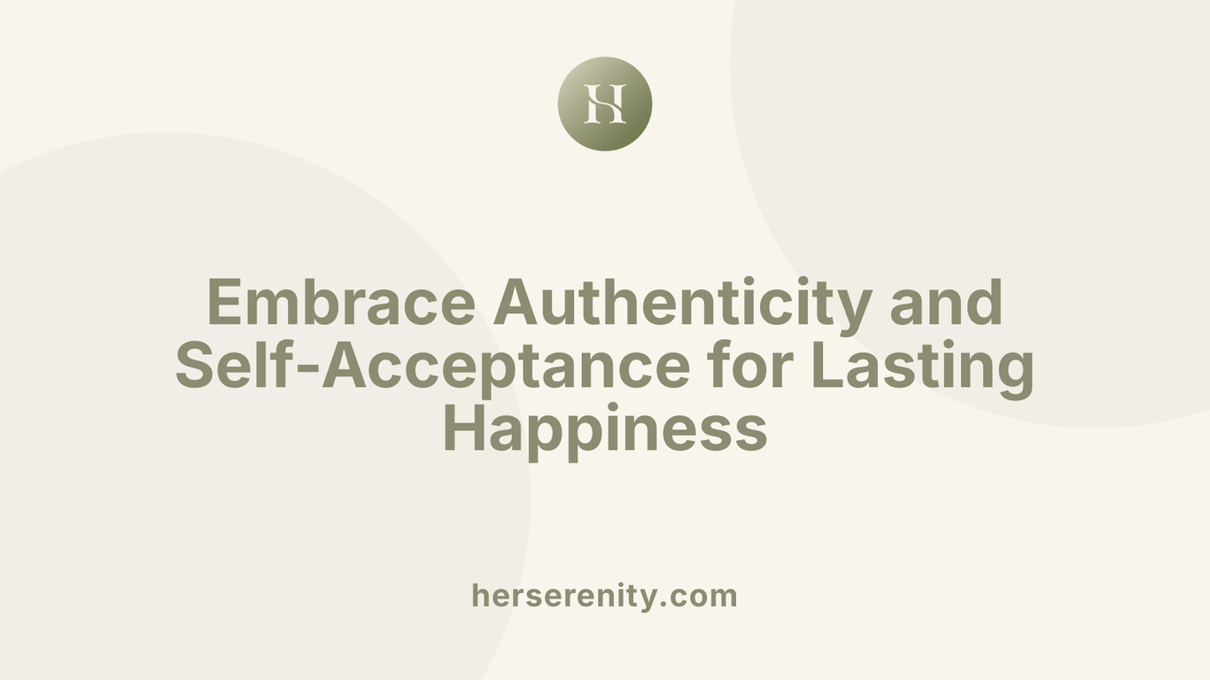 Embrace Authenticity and Self-Acceptance for Lasting Happiness