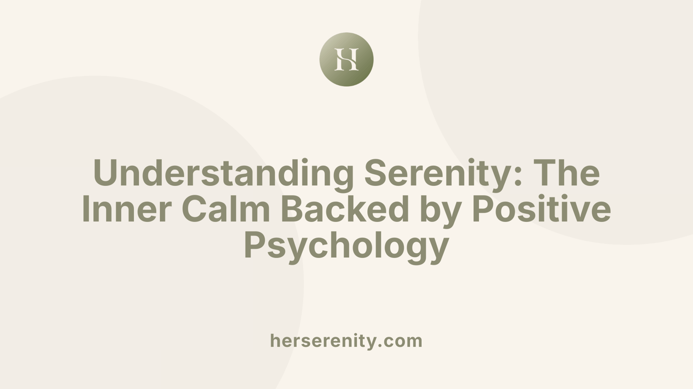 Understanding Serenity: The Inner Calm Backed by Positive Psychology