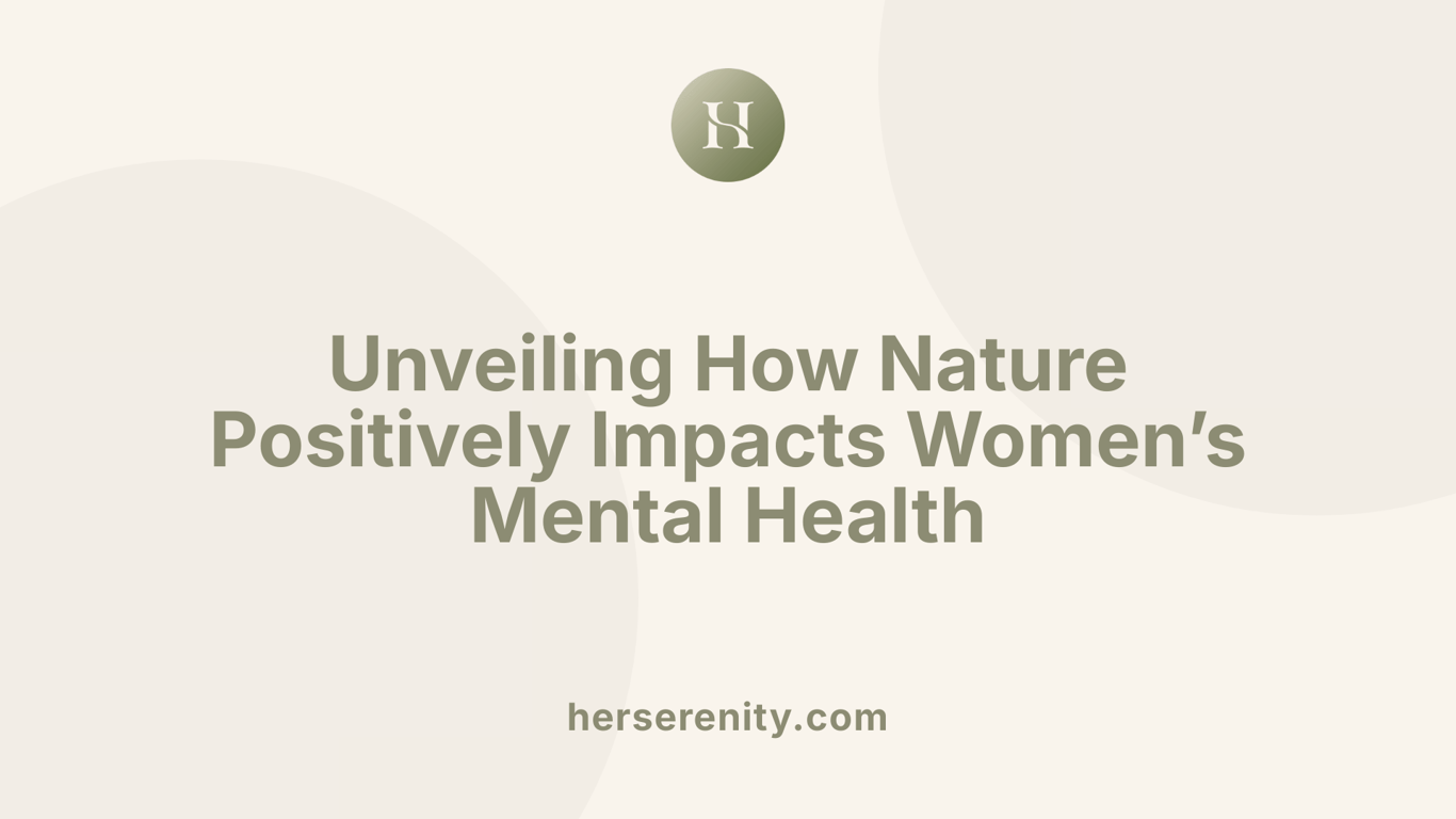 Unveiling How Nature Positively Impacts Women’s Mental Health