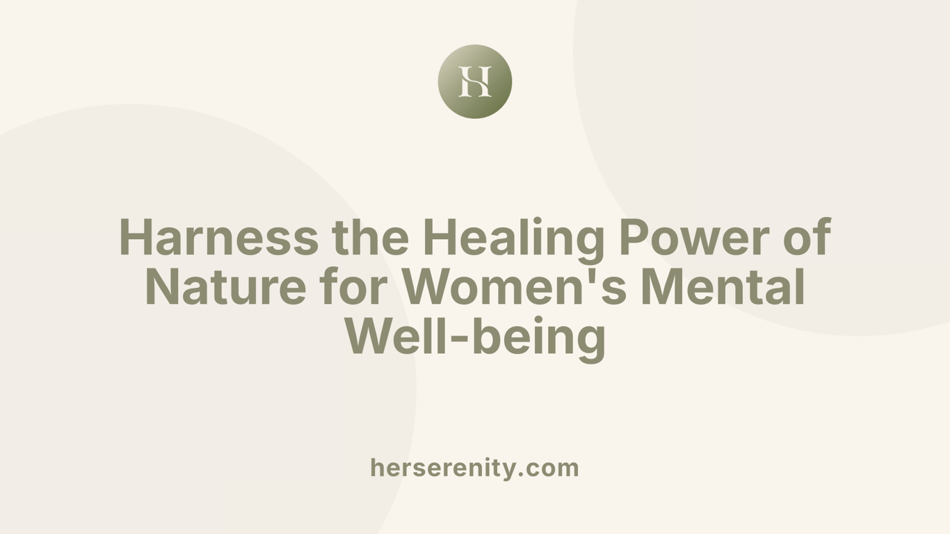 Harness the Healing Power of Nature for Women's Mental Well-being