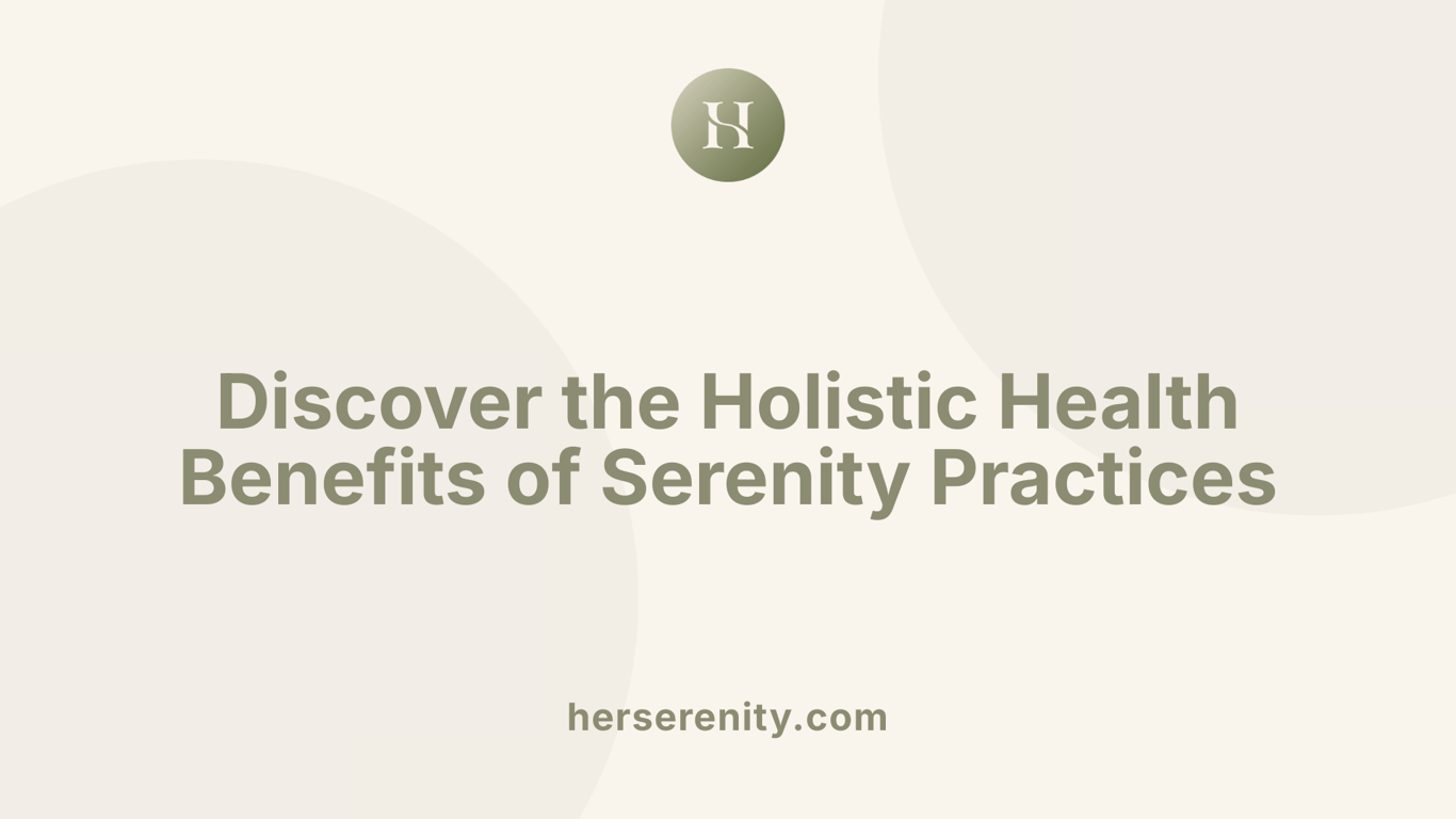 Discover the Holistic Health Benefits of Serenity Practices
