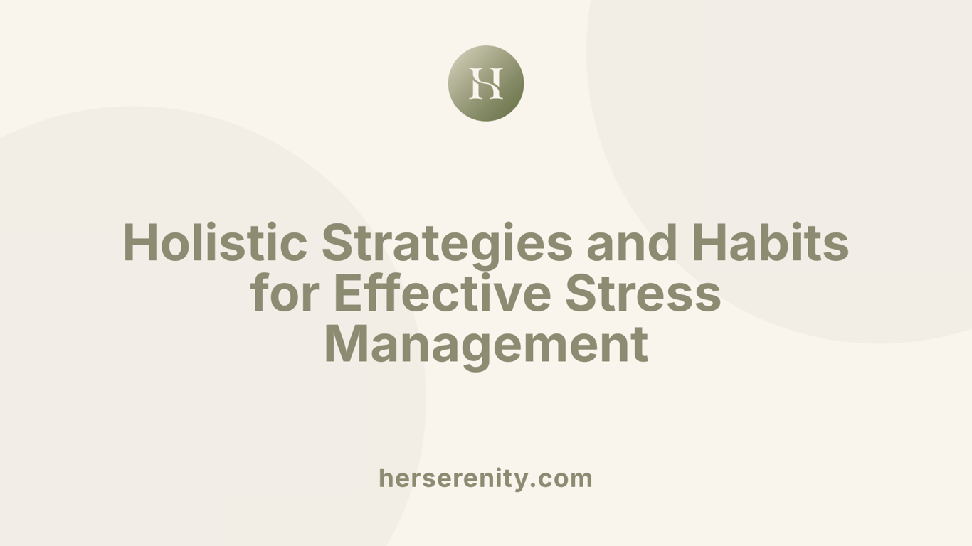 Holistic Strategies and Habits for Effective Stress Management