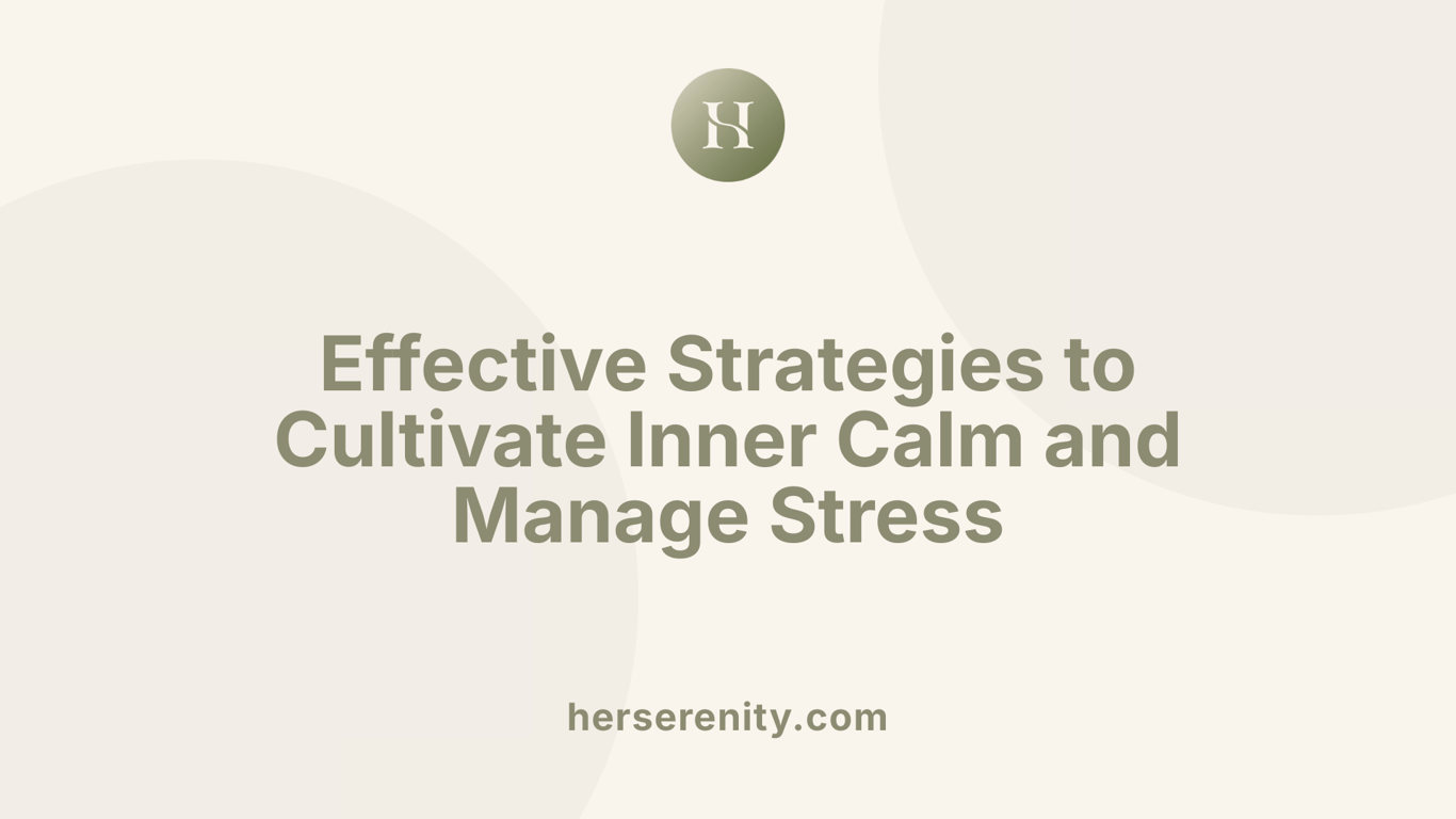 Effective Strategies to Cultivate Inner Calm and Manage Stress