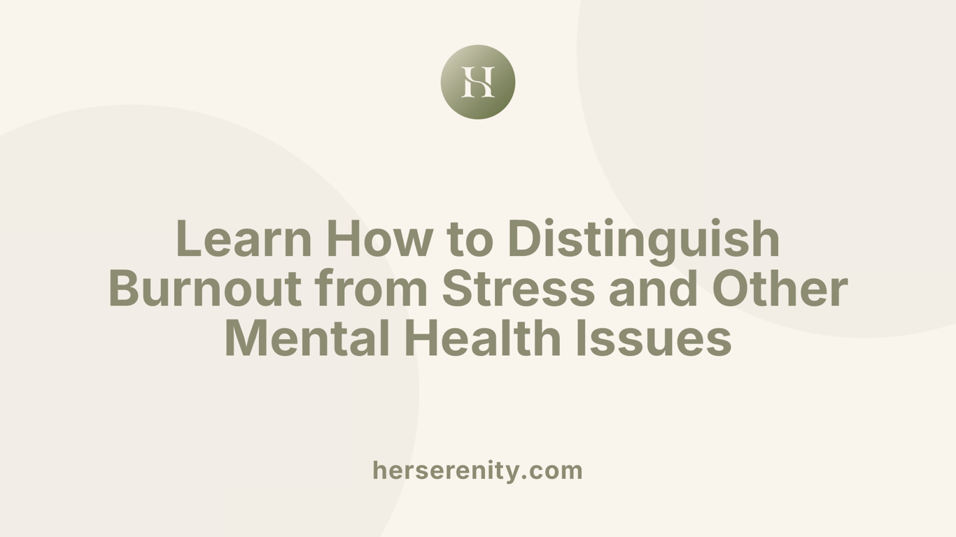 Learn How to Distinguish Burnout from Stress and Other Mental Health Issues