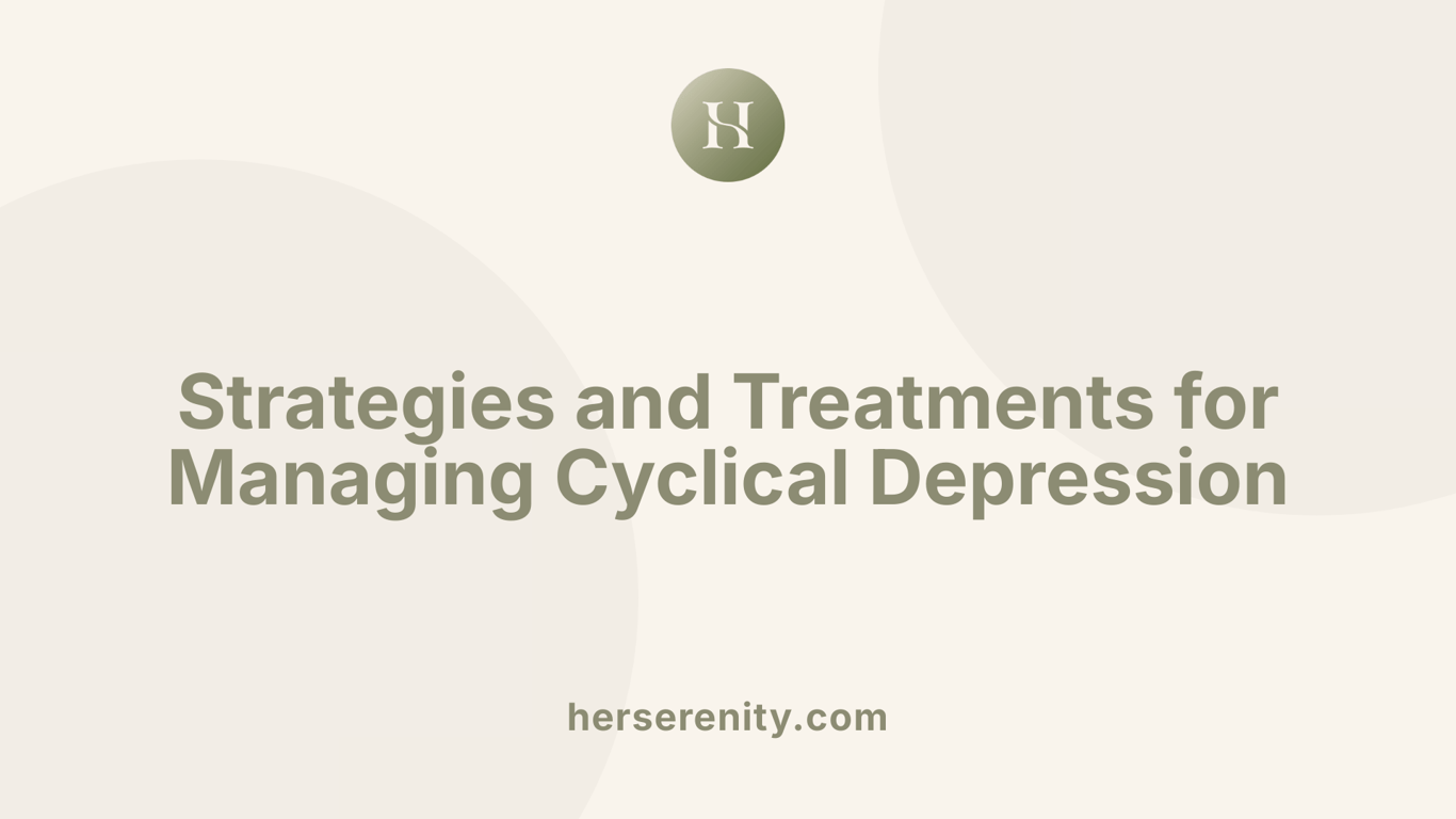 Strategies and Treatments for Managing Cyclical Depression