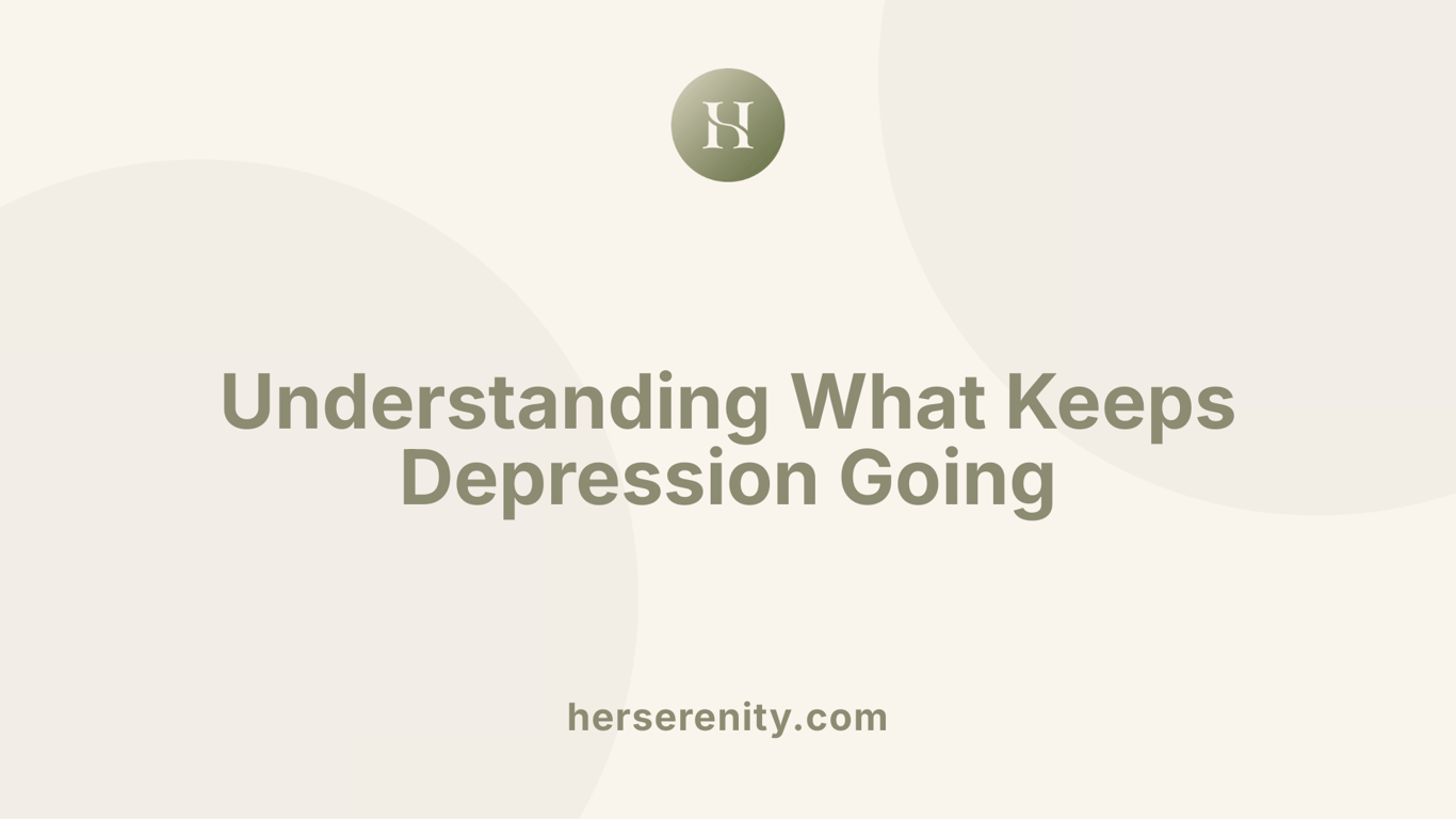 Understanding What Keeps Depression Going