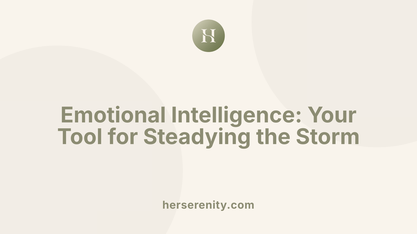 Emotional Intelligence: Your Tool for Steadying the Storm