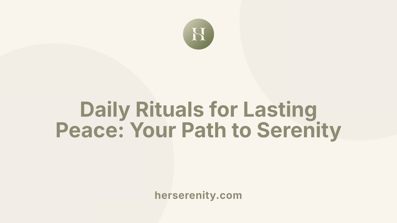 Daily Rituals for Lasting Peace: Your Path to Serenity