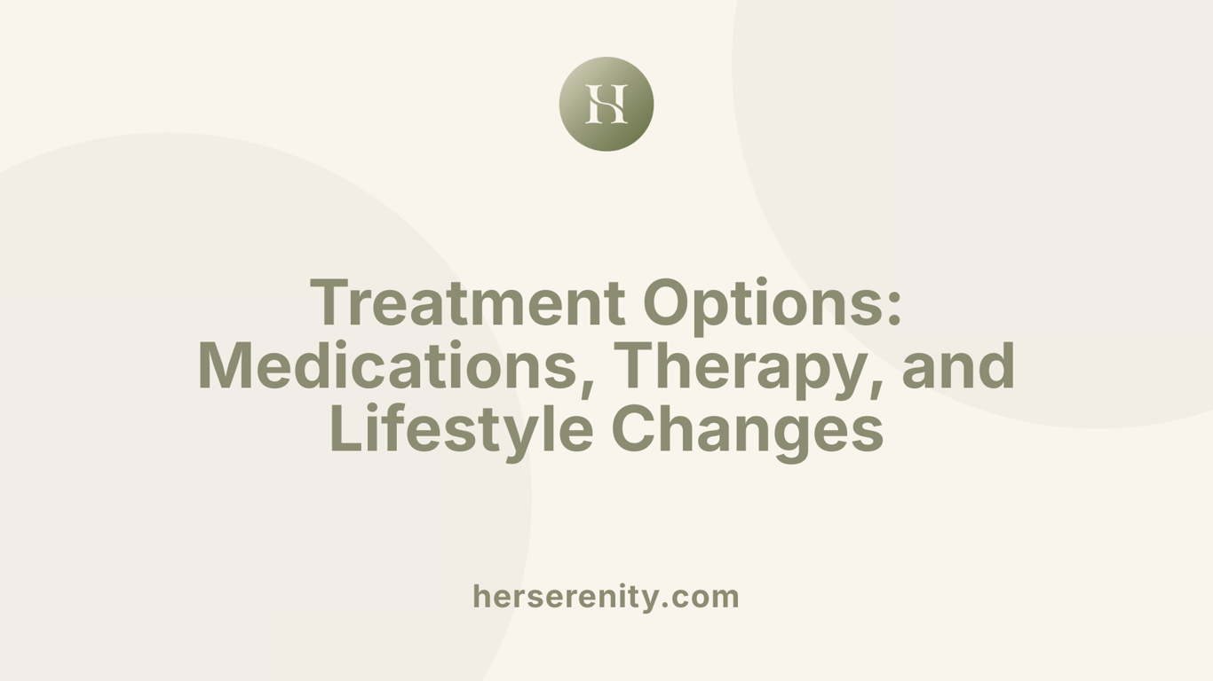 Treatment Options: Medications, Therapy, and Lifestyle Changes