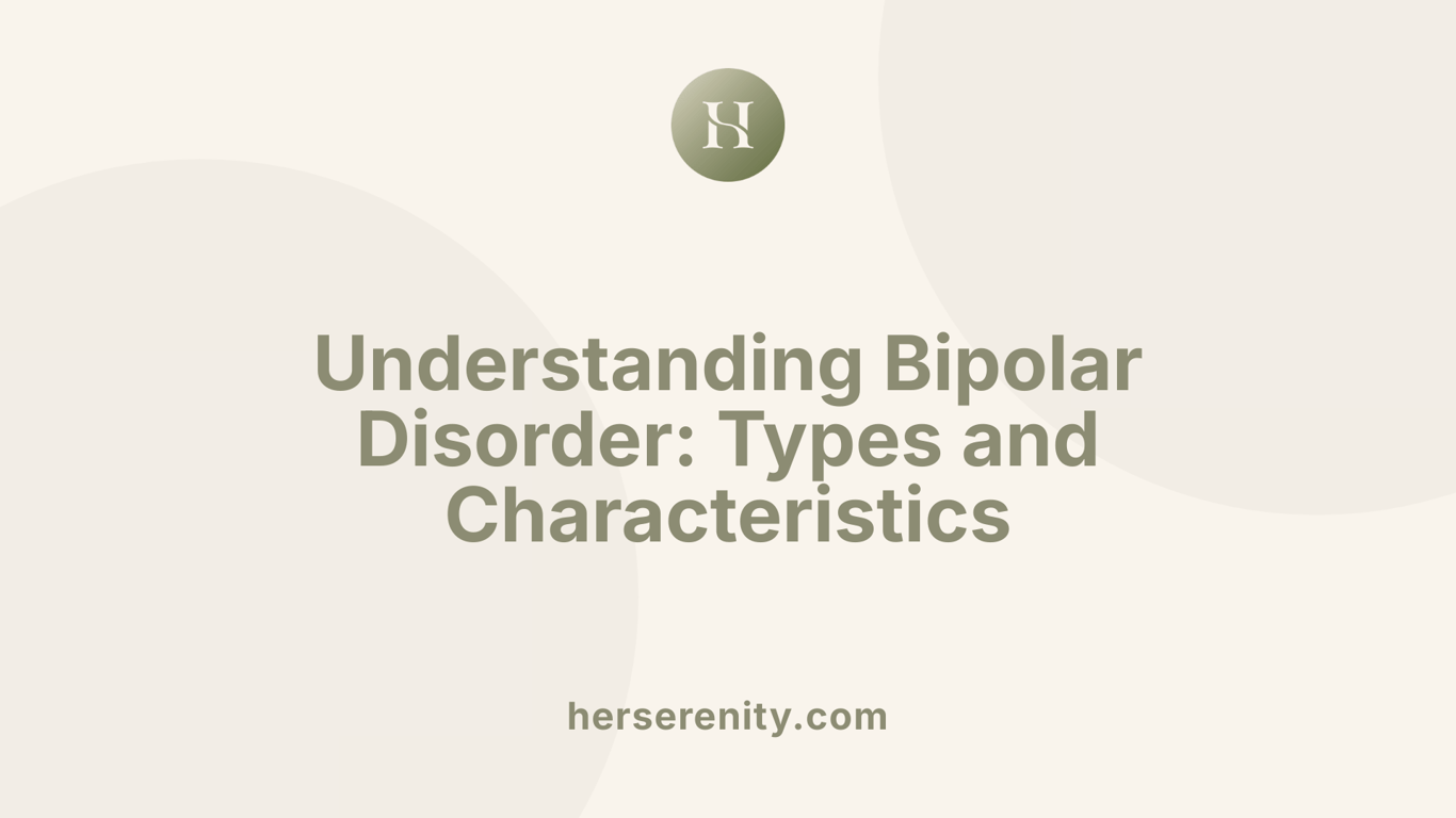 Understanding Bipolar Disorder: Types and Characteristics