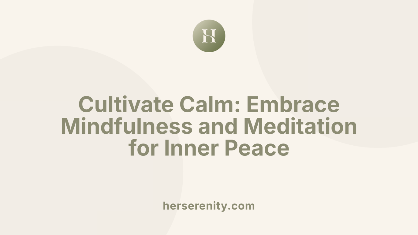 Cultivate Calm: Embrace Mindfulness and Meditation for Inner Peace