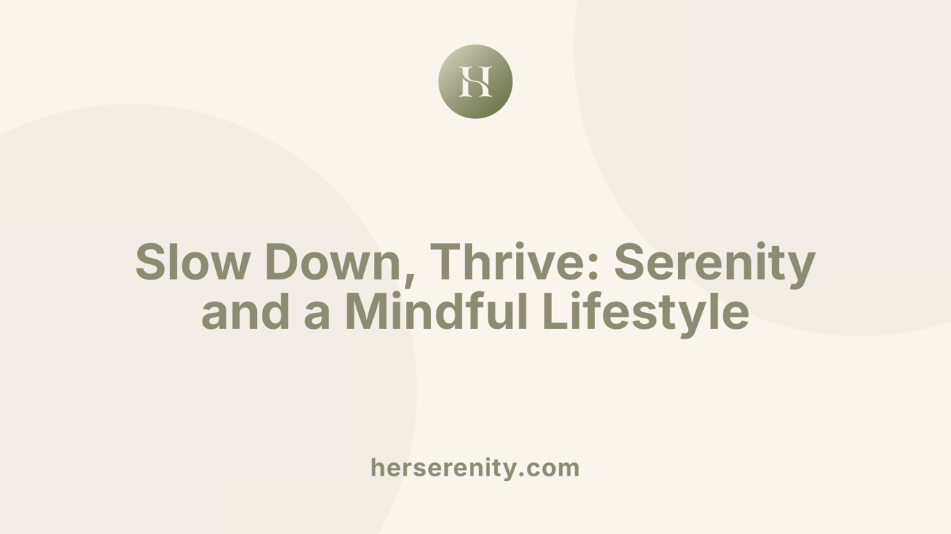 Slow Down, Thrive: Serenity and a Mindful Lifestyle