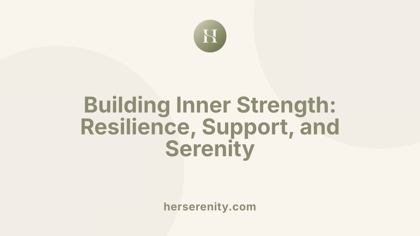 Building Inner Strength: Resilience, Support, and Serenity