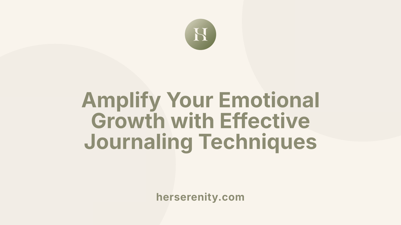 Amplify Your Emotional Growth with Effective Journaling Techniques