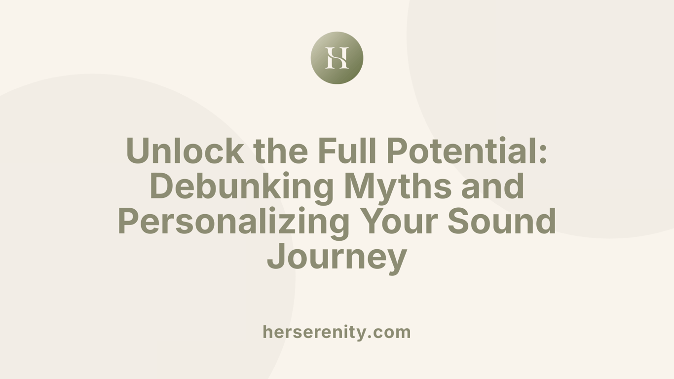 Unlock the Full Potential: Debunking Myths and Personalizing Your Sound Journey