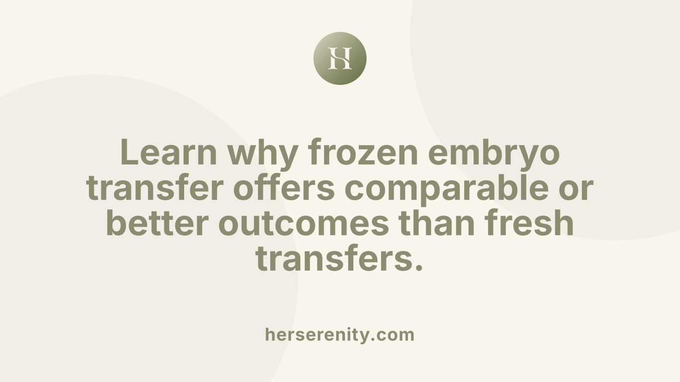 Learn why frozen embryo transfer offers comparable or better outcomes than fresh transfers.