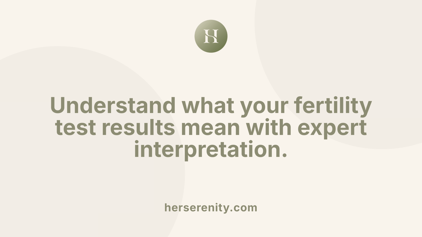 Understand what your fertility test results mean with expert interpretation.