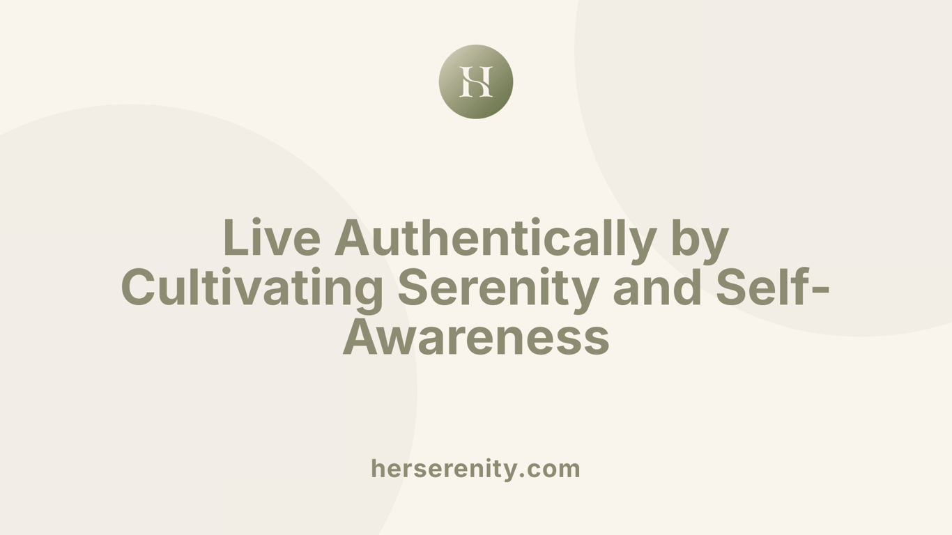 Live Authentically by Cultivating Serenity and Self-Awareness