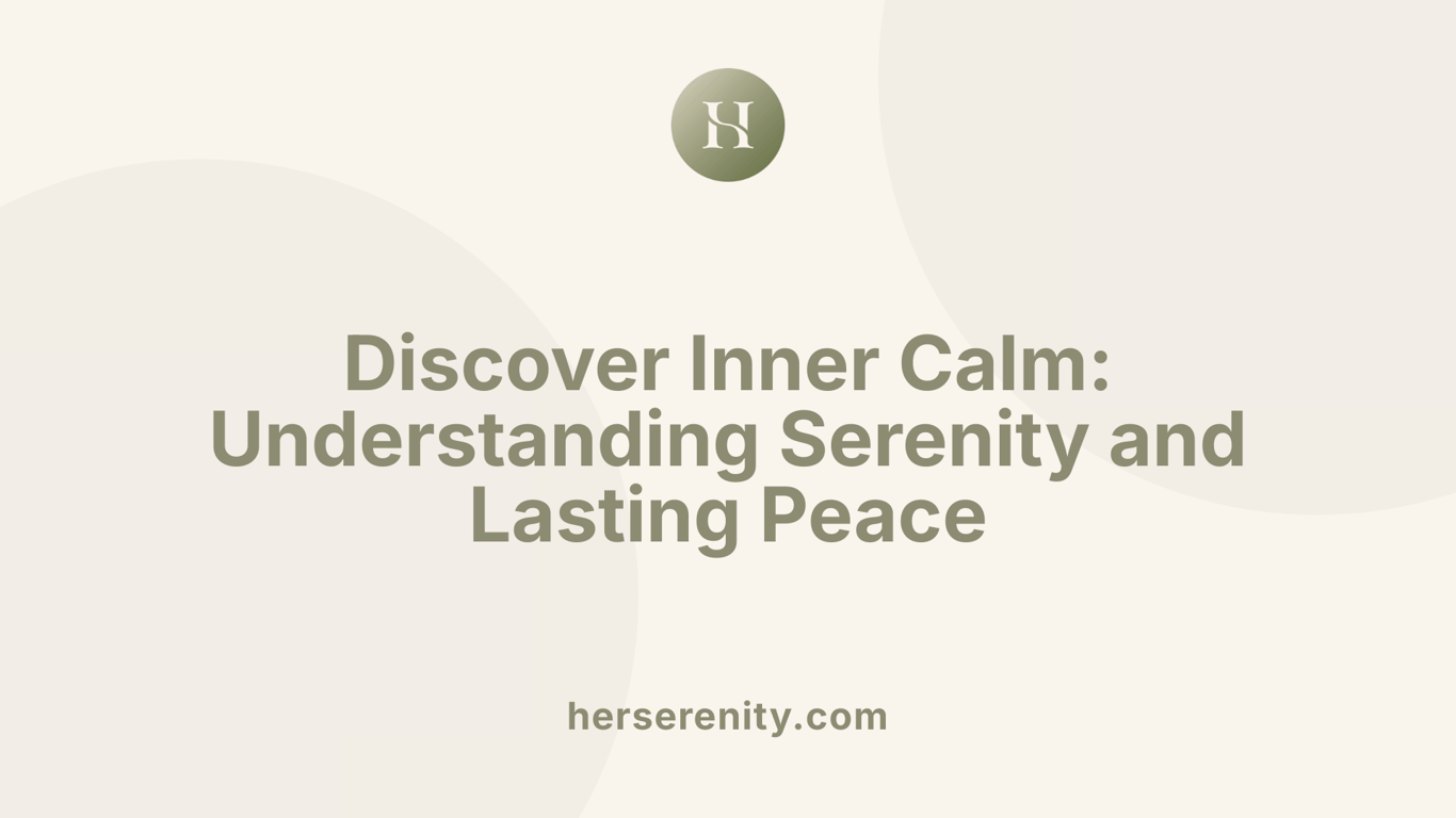 Discover Inner Calm: Understanding Serenity and Lasting Peace