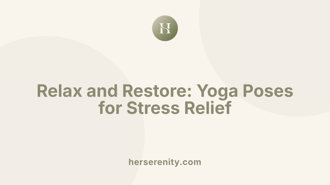 Relax and Restore: Yoga Poses for Stress Relief