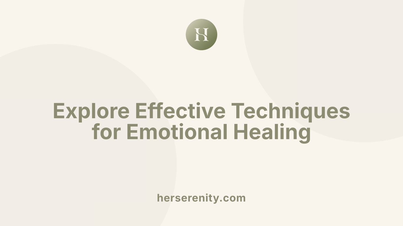 Explore Effective Techniques for Emotional Healing
