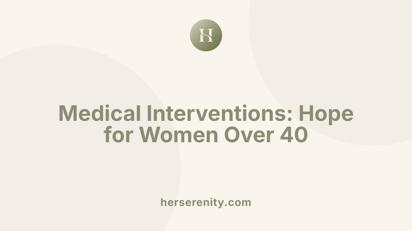 Medical Interventions: Hope for Women Over 40
