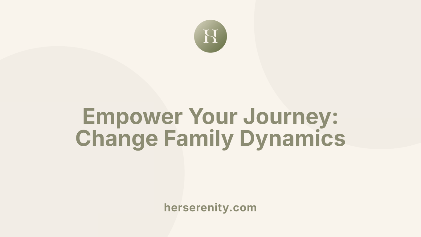 Empower Your Journey: Change Family Dynamics