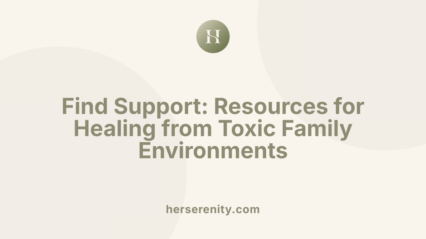 Find Support: Resources for Healing from Toxic Family Environments