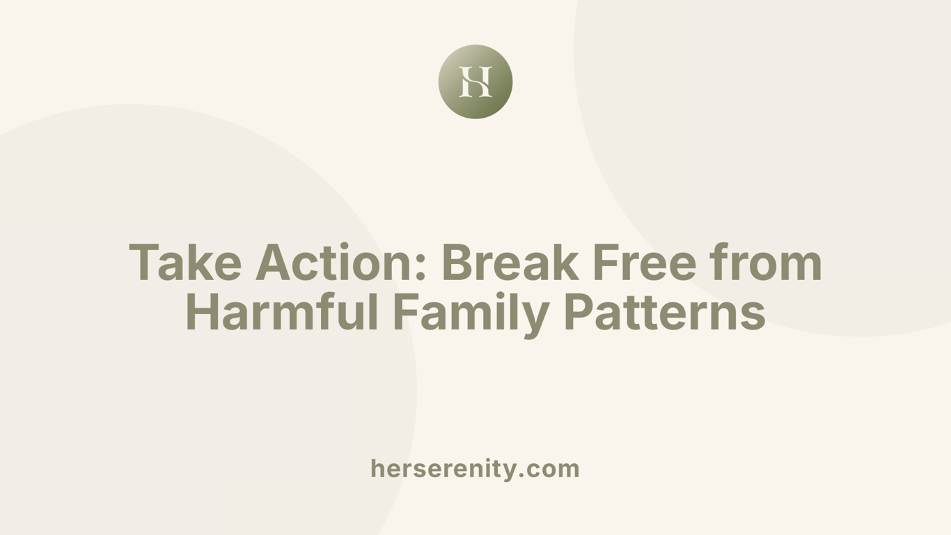 Take Action: Break Free from Harmful Family Patterns