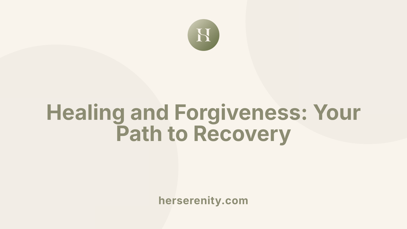Healing and Forgiveness: Your Path to Recovery