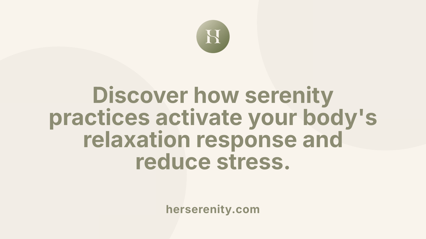 Discover how serenity practices activate your body's relaxation response and reduce stress.