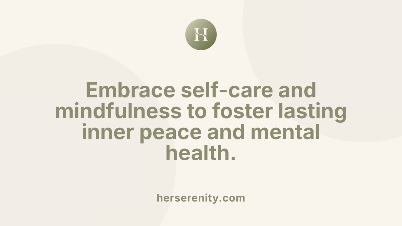Embrace self-care and mindfulness to foster lasting inner peace and mental health.